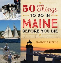 Cover 50 Things to Do in Maine Before You Die