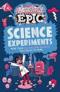 Cover Absolutely Epic Science Experiments
