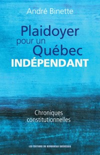 Cover Plaidoyer pour un Québec indépendant