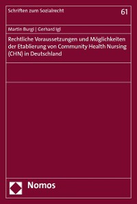 Cover Rechtliche Voraussetzungen und Möglichkeiten der Etablierung von Community Health Nursing (CHN) in Deutschland