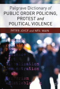 Cover Palgrave Dictionary of Public Order Policing, Protest and Political Violence