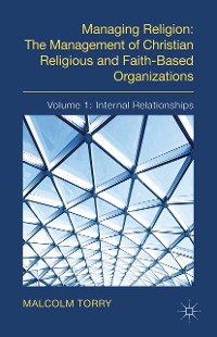 Cover Managing Religion: The Management of Christian Religious and Faith-Based Organizations