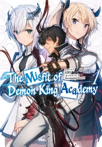 Cover The Misfit of Demon King Academy: Volume 1 (Light Novel)