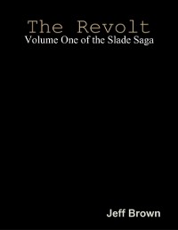 Cover Revolt: Volume One of the Slade Saga