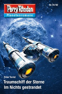 Cover Planetenroman 91 + 92: Traumschiff der Sterne / Im Nichts gestrandet