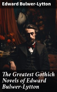 Cover The Greatest Gothich Novels of Edward Bulwer-Lytton