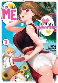 Cover You Like Me, Not My Daughter?! Volume 3 (Light Novel)