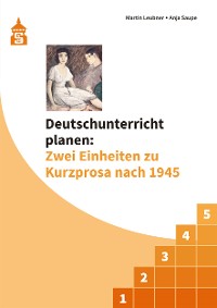 Cover Deutschunterricht planen: Zwei Einheiten zu Kurzprosa nach 1945