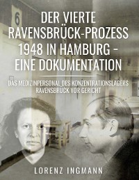 Cover Der vierte Ravensbrück-Prozess 1948 in Hamburg - eine Dokumentation