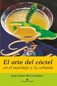 Cover El arte del cóctel en el maridaje y la cubanía