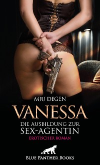 Cover Vanessa - Die Ausbildung zur Sex-Agentin | Erotischer Roman