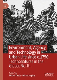 Cover Environment, Agency, and Technology in Urban Life since c.1750