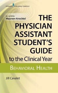 Cover The Physician Assistant Student's Guide to the Clinical Year: Behavioral Health