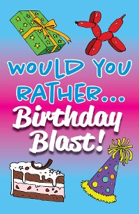 Cover Would You Rather... Birthday Blast!