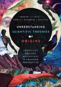 Cover Understanding Scientific Theories of Origins