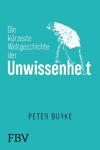 Cover Die kürzeste Weltgeschichte der Unwissenheit