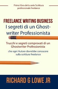 Cover Freelance Writing Business - I segreti di un Ghostwriter Professionista