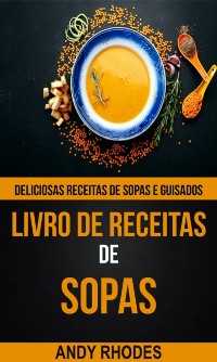 Cover Livro de Receitas de Sopas: Deliciosas receitas de sopas e guisados
