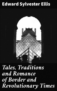 Cover Tales, Traditions and Romance of Border and Revolutionary Times