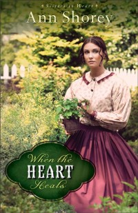 Cover When the Heart Heals (Sisters at Heart Book #2)