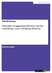 Cover Principles of Aggression Theories and the Underlying Cause of Bullying Behavior