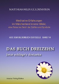 Cover DAS BUCH DREIZEHN; Der Tod und das Mädchen; Totentanz in Dichtung, Astrologie und Tarot; Der Tod in Märchen der Gebrüder Grimm