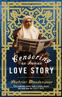 Cover Censoring An Iranian Love Story