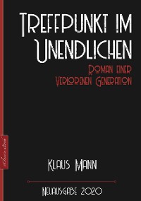 Cover Klaus Mann: Treffpunkt im Unendlichen – Roman einer verlorenen Generation