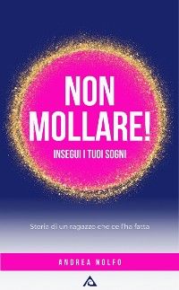 Cover Non mollare! Insegui i tuoi sogni