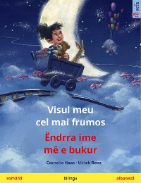 Cover Visul meu cel mai frumos – Ëndrra ime më e bukur (română – albaneză)