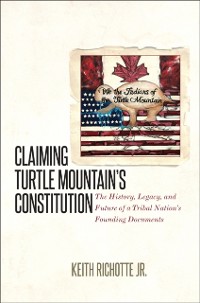 Cover Claiming Turtle Mountain's Constitution