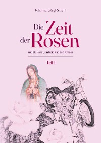Cover Die Zeit der Rosen - Teil 1