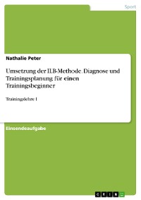 Cover Umsetzung der ILB-Methode. Diagnose und Trainingsplanung für einen Trainingsbeginner