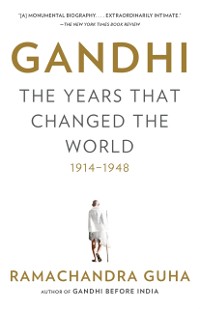 Cover Gandhi: The Years That Changed the World, 1914-1948