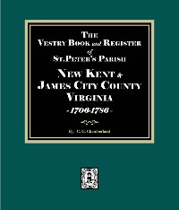 Cover The Vestry Book and Register of St. Peter's Parish, New Kent and James City Counties, Virginias, 1706-1786.