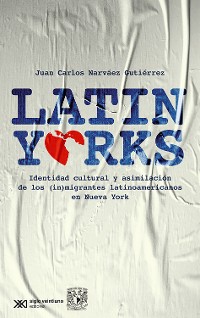 Cover Latinyorks: identidad cultural y asimilación de los (in)migrantes latinoamericanos en Nueva York