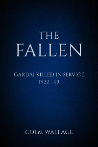 Cover The Fallen: Gardai Killed in Service 1922-49