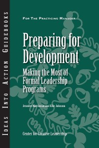 Cover Preparing for Development: Making the Most of Formal Leadership Programs