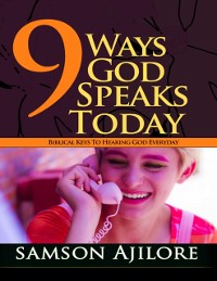 Cover 9 Ways God Speaks Today : Biblical Keys to Hearing God Everyday