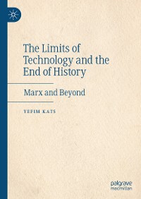 Cover The Limits of Technology and the End of History