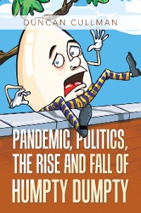 Cover Pandemic, Politics, the Rise and Fall of Humpty Dumpty