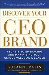 Cover Discover Your CEO Brand: Secrets to Embracing and Maximizing Your Unique Value as a Leader