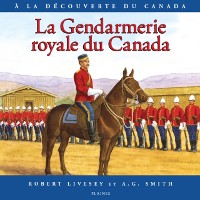 Cover Gendarmerie royale du Canada, La