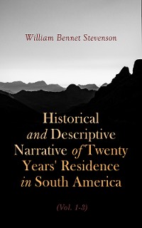 Cover Historical and Descriptive Narrative of Twenty Years' Residence in South America (Vol. 1- 3)