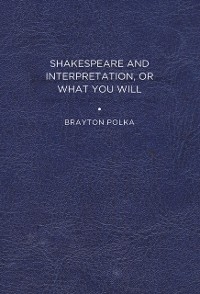 Cover Shakespeare and Interpretation, or What You Will