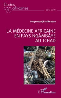 Cover La médecine africaine en pays ngàmbáye au Tchad