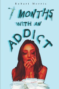 Cover Seven Months with an Addict