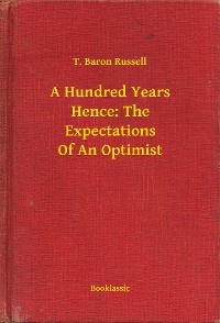 Cover A Hundred Years Hence: The Expectations Of An Optimist