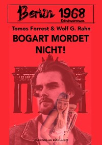 Cover Berlin 1968: Bogart mordet nicht!