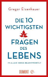 Cover Die zehn wichtigsten Fragen des Lebens in aller Kürze beantwortet